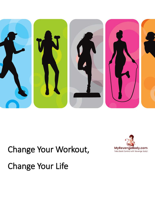 Change Your Workout, Change Your Life: Unlocking Your Full Potential Through Fitness