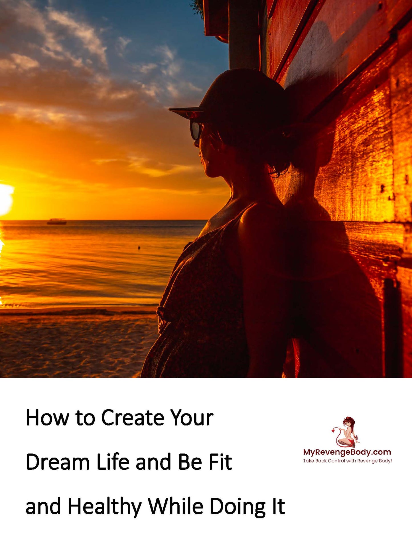 How to Create Your  Dream Life and Be Fit  and Healthy While Doing It